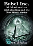 دانلود کتاب Babel Inc.: Multiculturalism, Globalisation, and the New World Order – شرکت بابل: چندفرهنگی، جهانی شدن و نظم نوین...