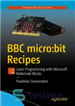 دانلود کتاب BBC micro:bit Recipes: Learn Programming with Microsoft MakeCode Blocks دستور العمل های برنامه نویسی را... 