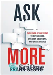 دانلود کتاب Ask More: The Power of Questions to Open Doors, Uncover Solutions, and Spark Change – بیشتر بپرسید: قدرت...