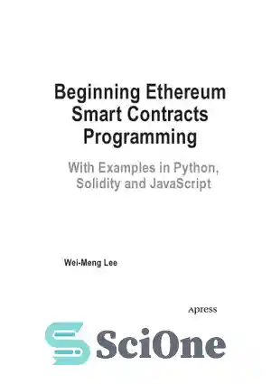 دانلود کتاب Beginning Ethereum Smart Contracts Programming. With Examples in Python, Solidity and JavaScript – شروع برنامه نویسی قراردادهای هوشمند...