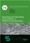 دانلود کتاب Assessing and managing groundwater in different environments – ارزیابی و مدیریت آب های زیرزمینی در محیط های مختلف