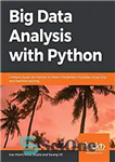 دانلود کتاب Big Data Analysis with Python: Combine Spark and Python to unlock the powers of parallel computing and machine...