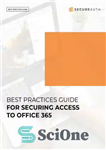 دانلود کتاب Best Practices Guide for Securing Access to Office 365 – راهنمای بهترین اقدامات برای ایمن کردن دسترسی به...