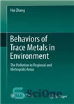 دانلود کتاب Behaviors of Trace Metals in Environment: The Pollution in Regional and Metropolis Areas – رفتارهای فلزات کمیاب در...