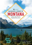 دانلود کتاب Backroads & Byways of Montana: Drives, Day Trips & Weekend Excursions – مسیرهای پس‌زمینه و کناره‌های مونتانا: رانندگی،...