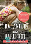 دانلود کتاب Balanced and Barefoot: How Unrestricted Outdoor Play Makes for Strong, Confident, and Capable Children – متعادل و پابرهنه:...