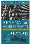 دانلود کتاب Arsenal of World War II : the Political Economy of American Warfare, 1940-1945. – آرسنال جنگ جهانی دوم:...