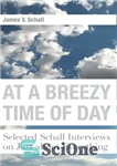 دانلود کتاب At a Breezy Time of Day: Selected Schall Interviews on Just about Everything – در یک زمان نسیم...