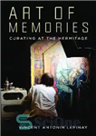 دانلود کتاب Art of memories: curating at the Hermitage – هنر خاطرات: سرپرستی در هرمیتاژ