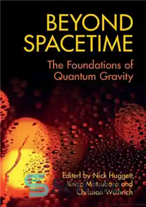 دانلود کتاب Beyond Spacetime: The Foundations of Quantum Gravity – فراتر از فضا-زمان: پایه های گرانش کوانتومی