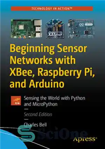دانلود کتاب Beginning Sensor Networks with XBee, Raspberry Pi, and Arduino: Sensing the World with Python and MicroPython – شروع...