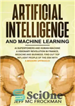 دانلود کتاب Artificial Intelligence and Machine Learning: AI Superpowers and Human Machine a Visionary Revolution in Finance, Medicine and Business. Find...