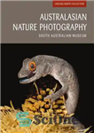دانلود کتاب Australasian Nature Photography: ANZANG Ninth: South Australian Museum – عکاسی از طبیعت استرالیا: ANZANG نهم: موزه استرالیای جنوبی