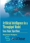 دانلود کتاب Artificial Intelligence in a Throughput Model: Some Major Algorithms – هوش مصنوعی در یک مدل توان عملیاتی: برخی...