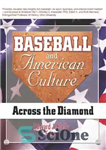 دانلود کتاب Baseball and American culture : across the diamond – فرهنگ بیس بال و آمریکایی: در سراسر الماس