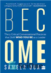 دانلود کتاب Become: the 5 critical conversational practices that shift who you be as a leader – تبدیل شدن: 5...
