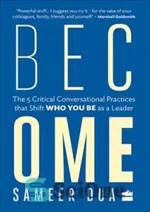 دانلود کتاب Become: the 5 critical conversational practices that shift who you be as a leader – تبدیل شدن: 5...