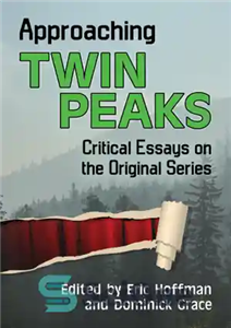 دانلود کتاب Approaching Twin Peaks: critical essays on the original series – نزدیک شدن به قله های دوقلو: مقالات انتقادی...