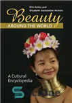 دانلود کتاب Beauty Around the World: a Cultural Encyclopedia – زیبایی در سراسر جهان: یک دایره المعارف فرهنگی