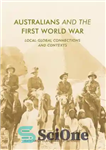 دانلود کتاب Australians and the First World War: local-global connections and contexts – استرالیایی ها و جنگ جهانی اول: ارتباطات...