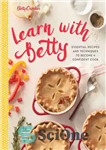 دانلود کتاب Betty Crocker learn with Betty: essential recipes and the techniques to become a confident cook – بتی کراکر...