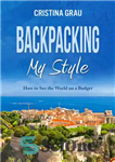دانلود کتاب Backpacking My Style: how to see the world on budget – کوله پشتی به سبک من: چگونه جهان...