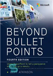 دانلود کتاب Beyond bullet points: using PowerPoint to tell a persuasive story that gets results: Using PowerPoint to tell a...