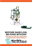 دانلود کتاب Before Babylon, beyond Bitcoin: from money that we understand to money that understands us – قبل از بابل...