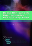 دانلود کتاب Basic Clinical Lab Competencies for Respiratory Care: An Integrated Approach – شایستگی های اولیه آزمایشگاه بالینی برای مراقبت...