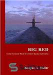 دانلود کتاب Big Red: Inside The Secret World of a Trident Nuclear Submarine – قرمز بزرگ: درون دنیای مخفی یک...