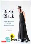 دانلود کتاب Basic Black: 26 Edgy Essentials for the Modern Wardrobe – مشکی اصلی: 26 مورد ضروری برای کمد لباس...