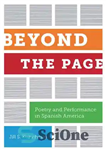 دانلود کتاب Beyond the Page: Poetry and Performance in Spanish America – فراتر از صفحه: شعر و اجرا در اسپانیایی...