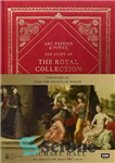 دانلود کتاب Art, passion & power: the story of the Royal Collection – هنر، شور و قدرت: داستان مجموعه سلطنتی