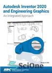 دانلود کتاب AUTODESK INVENTOR 2020 AND ENGINEERING GRAPHICS. – AUTODESK Inventor 2020 و گرافیک مهندسی.