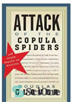 دانلود کتاب Attack of the copula spiders: and other essays on writing – حمله عنکبوت های کوپولا: و مقالات دیگر...
