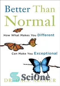 دانلود کتاب Better Than Normal: How What Makes You Different Can Make You Exceptional – بهتر از معمولی: چگونه چیزی...