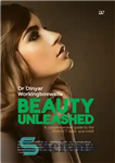 دانلود کتاب Beauty unleashed: a comprehensive guide to the perfect skin and hair Unleashed: راهنمای جامع برای پوست... 