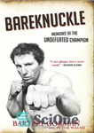 دانلود کتاب Bareknuckle: memoirs of the undefeated champion – Bareknuckle: خاطرات قهرمان شکست ناپذیر