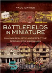 دانلود کتاب Battlefields in miniature – making realistic and effective terrain for warg – میدان های نبرد در مینیاتور –...