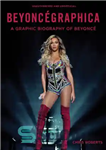 دانلود کتاب Beyoncegraphica: a graphic biography of the genius of Beyonc┬⌐Ö¡ – Beyoncegraphica: بیوگرافی گرافیکی از نابغه بیانک┬⌐Ö¡