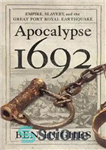 دانلود کتاب Apocalypse 1692: empire, slavery, and the great Port Royal earthquake – آخرالزمان 1692: امپراتوری، برده داری و زلزله...