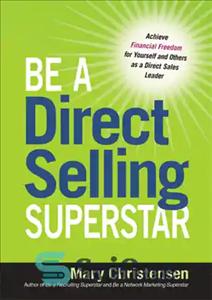 دانلود کتاب Be a direct selling superstar achieve financial feedom for yourself and others as a direct sales leader –...