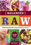 دانلود کتاب Balanced raw: the 4-week program that combines raw and cooked foods for optimal health, weight loss, and vitality...
