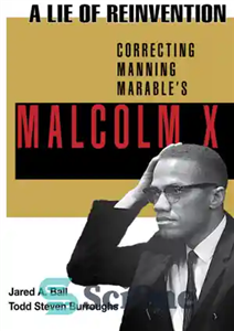 دانلود کتاب A Lie of Reinvention: Correcting Manning Marable’s Malcolm X – A Lie of Reinvention: Correcting Manning Marable’s Malcolm...