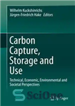 دانلود کتاب Carbon Capture, Storage and Use: Technical, Economic, Environmental and Societal Perspectives – ضبط کربن ، ذخیره و استفاده:...