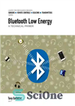 دانلود کتاب Bluetooth Low Energy: A Technical Primer: Your Guide to the Magic Behind the Internet of Things – بلوتوث...