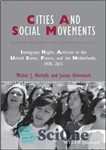 دانلود کتاب Cities and Social Movements: Immigrant Rights Activism in the US, France, and the Netherlands, 1970-2015 – شهرها و...