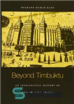 دانلود کتاب Beyond Timbuktu: An Intellectual History of Muslim West Africa – فراتر از تیمبوکتو: تاریخ فکری مسلمانان غرب آفریقا