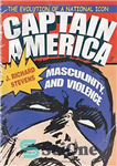دانلود کتاب Captain America, Masculinity, and Violence: The Evolution of a National Icon – کاپیتان آمریکا، مردانگی و خشونت: تکامل...