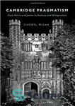 دانلود کتاب Cambridge pragmatism : from Peirce and James to Ramsey and Wittgenstein – پراگماتیسم کمبریج: از پیرس و جیمز...